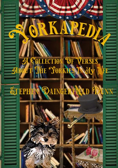Yorkapedia: A Collection Of Verses About The Yorkies In My Life