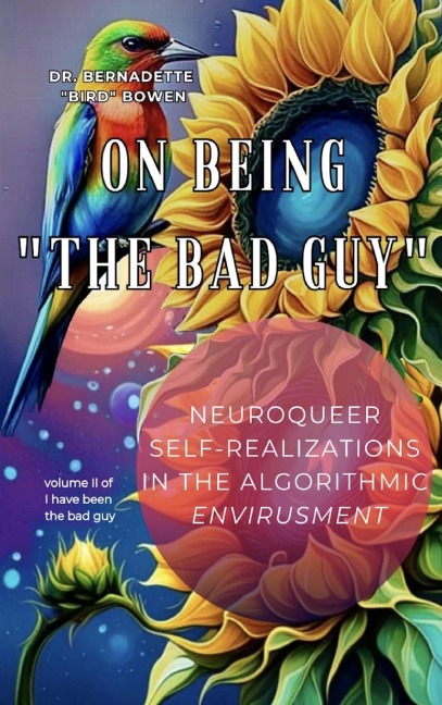 On being the bad guy: Neuroqueer Self-Realizations  in the Algorithmic Envirusment