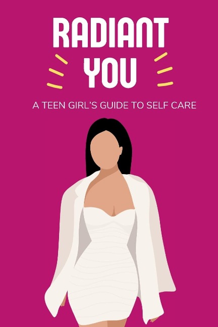 Radiant You: A Teen Girls Guide to Self Care