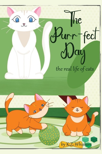 The Purr-fect day: The Real Story of the Cats Life