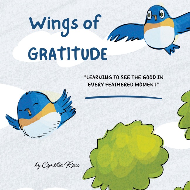 Wings of Gratitude: Learning to See the Good in Every Feathered Moment