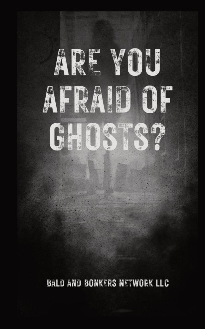 Are You Afraid of Ghosts?: A Starters Handguide to Understanding the Night