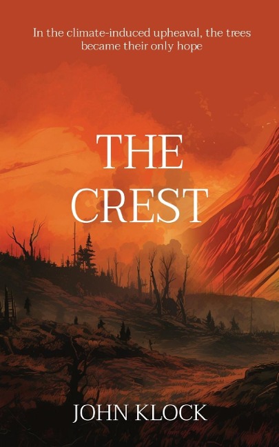 THE CREST: In The Climate Upheaval, The Trees Became Their Only Hope