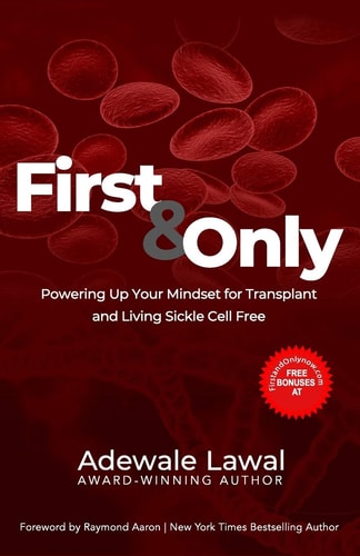 First and Only Powering Up Your Mindset for Transplant and Living Sickle Cell Free
