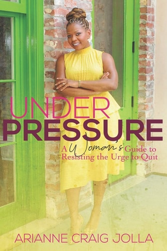 Under Pressure A Woman's Guide to Resisting the Urge to Quit