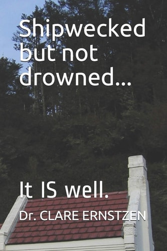 Shipwecked But Not Drowned... It IS Well.