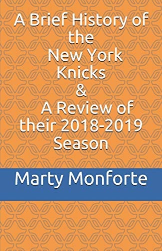 A Brief History of the New York Knicks; and a Review of Their 2018-2019 Season