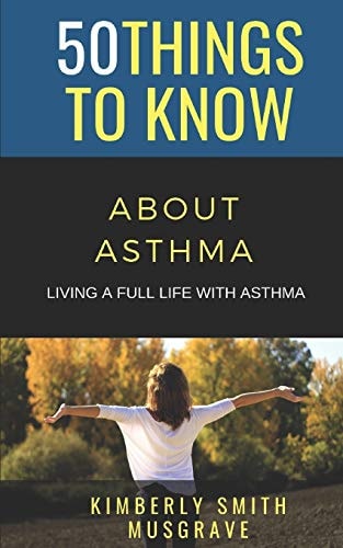 50 Things to Know about Asthma Living a Full Life with Asthma