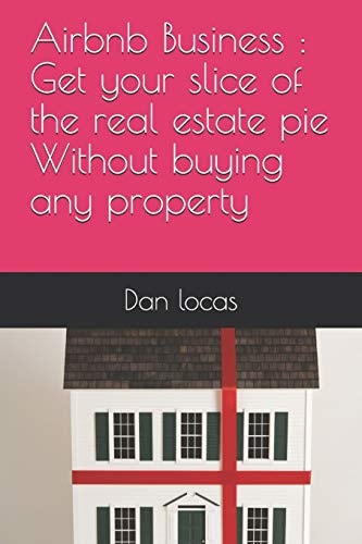 Airbnb Business Get Your Slice of the Real Estate Pie Without Buying Any Property