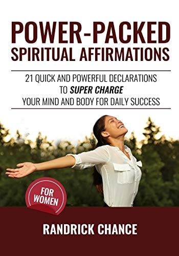 Power-Packed Spiritual Affirmations For Women 21 Quick and Powerful Declarations to Super Charge Your Mind and Body for Daily Success