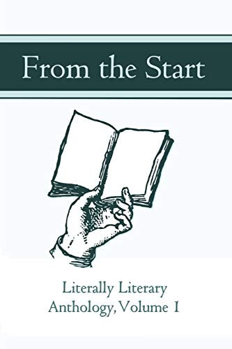 From the Start Literally Literary Anthology Volume 1