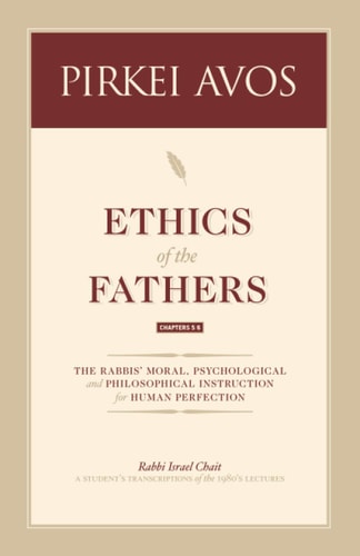 Pirkei Avos Chapter V, VI: Ethics of the Fathers
