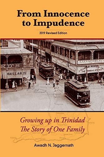 From Innocence to Impudence Growing Up In Trinidad, The Story of One Family