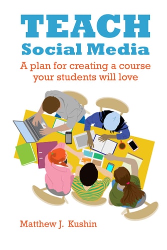 Teach Social Media A Plan for Creating a Course Your Students Will Love