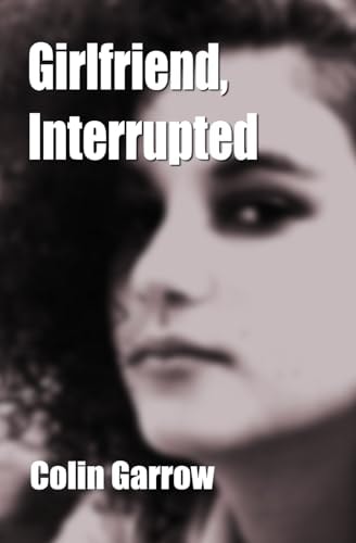 Girlfriend, Interrupted