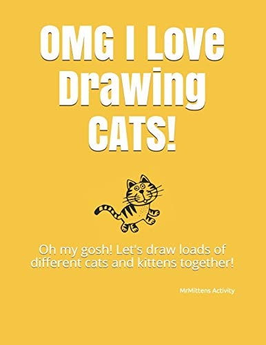 OMG I Love Drawing CATS! Oh My Gosh! Let's Draw Loads of Different Cats and Kittens Together!