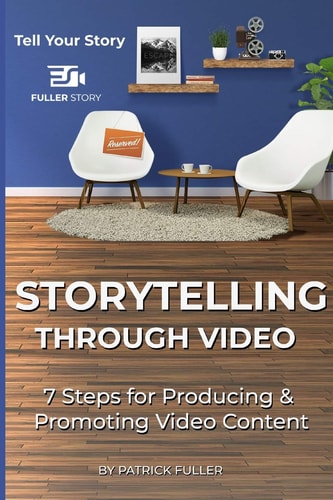 Storytelling Through Video 7 Steps for Producing & Promoting Video Content