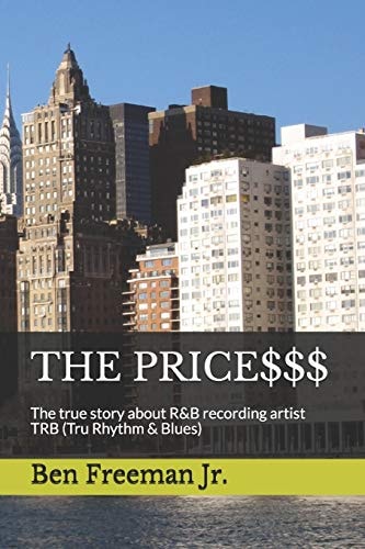 The Price$$$ The True Story about R&B Recording Artist TRB (Tru Rhythm & Blues)
