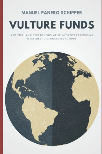 Vulture Funds A Critical Analysis to Legislative Initiatives Proposing Measures to Mitigate Its Actions