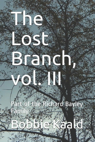 The Lost Branch, Vol. III Part of the Richard Bayley Family