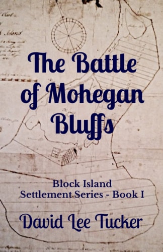 The Battle of Mohegan Bluffs Block Island Settlement Series