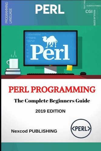 Perl PERL Programming for Beginners. Learn Programming PERL, 2019 Edition