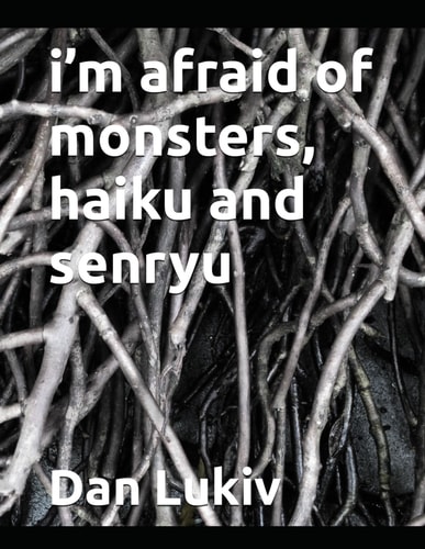I'm Afraid of Monsters, Haiku and Senryu