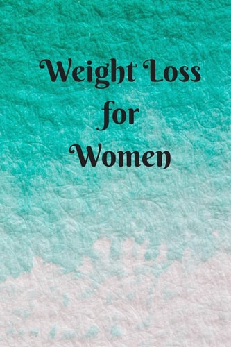 Weight Loss for Women 6 X 9 Inches 90 Daily Pages Paperback (about 3 Months/12 Weeks Worth) Easily Record and Track Your Food Consumption (breakfast, Lunch, Dinner. ) Perfect Gift for Fitness Lovers, Gym Lovers