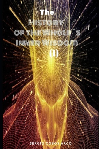 The History of the Whole ́s Inner Wisdom