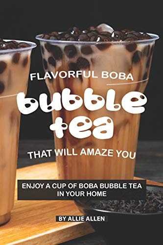 Flavorful Boba Bubble Tea That Will Amaze You Enjoy a Cup of Boba Bubble Tea in Your Home
