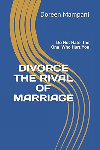 Divorce the Rival of Marriage Do Not Hate the One Who Hurt You