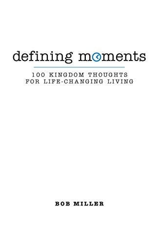 Defining Moments 100 Kingdom Thoughts For Life-Changing Living