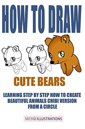 How to Draw Cute Bears Learning Step by Step How to Create Beautiful Animals Chibi Version from a Circle