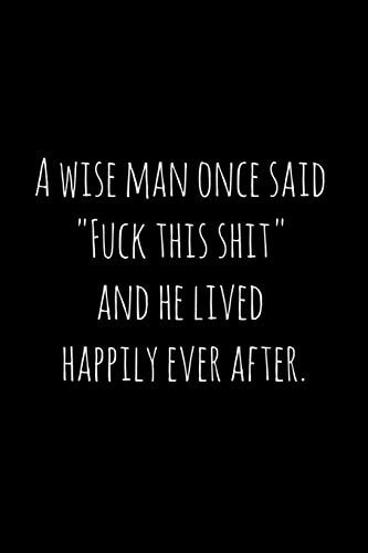 A Wise Man Once Said Fuck This Shit and He Lived Happily Ever After Perfect Goodbye Gift for Coworker That Is Leaving / Going Away Gift for Your Co Worker, Boss, Manager, Employee