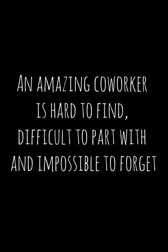 An Amazing Coworker Is Hard to Find, Difficult to Part with and Impossible to Forget Perfect Goodbye Gift for Coworker That Is Leaving / Going Away Gift for Your Co Worker, Boss, Manager, Employee