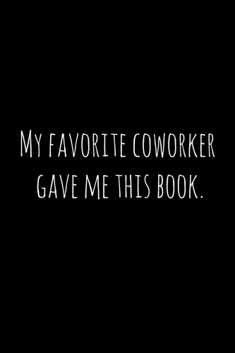 My Favorite Coworker Gave Me This Book Perfect Goodbye Gift for Coworker That Is Leaving / Going Away Gift for Your Co Worker, Boss, Manager, Employee