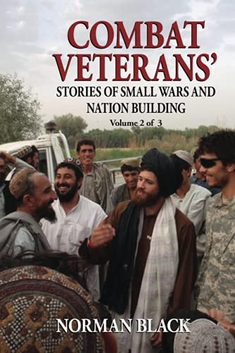 Combat Veterans' Stories of Small Wars and Nation Building Volume 2