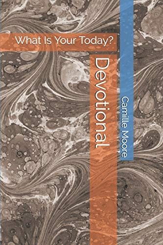 Devotional What Is Your Today?