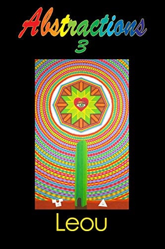 Abstractions 3 The Visionary Art of Leou