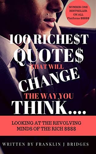 100 Richest Quotes That Will Change the Way You Think Looking at the Revoling Minds of the Rich $$$$