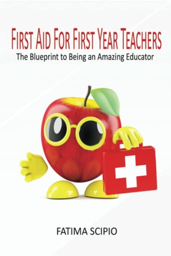 First Aid for First Year Teachers The Blueprint to Being an Amazing Educator