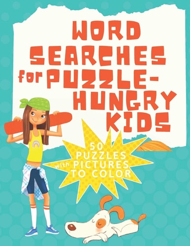 Word Searches for Puzzle Hungry Kids 50 Puzzles with Pictures to Color Topics Like Sports, Food, Hobbies, Fantasy Creatures, School and More...