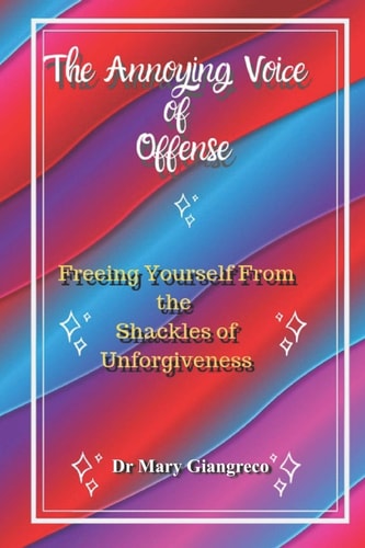 The Annoying Voice of Offense Freeing Yourself From the Shackles of Unforgiveness