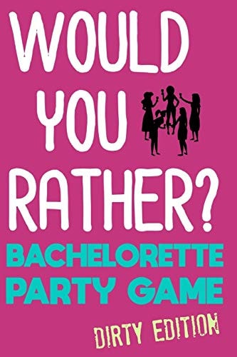 Would You Rather? Bachelorette Party Game - Dirty Edition