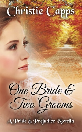 One Bride & Two Grooms A Pride & Prejudice Novella