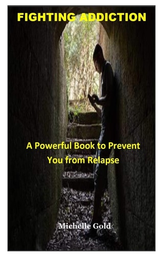Fighting Addiction A Powerful Book to Prevent You from Relapse
