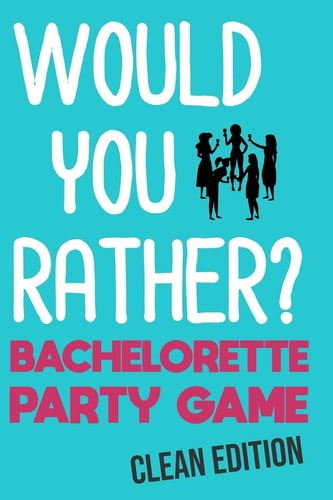 Would You Rather Bachelorette Party Game - Clean Edition