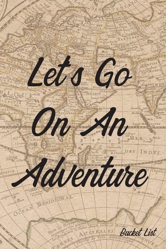 Bucket List Let's Go On An Adventure Couples Travel Bucket List