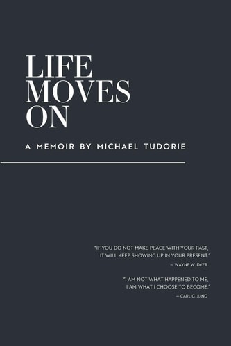 Life Moves On A Memoir by Michael Tudorie