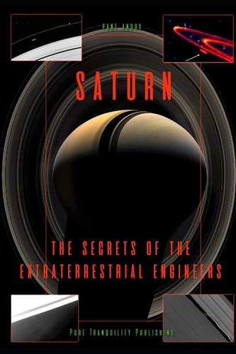 Saturn The Secrets of the Extraterrestrial Engineers